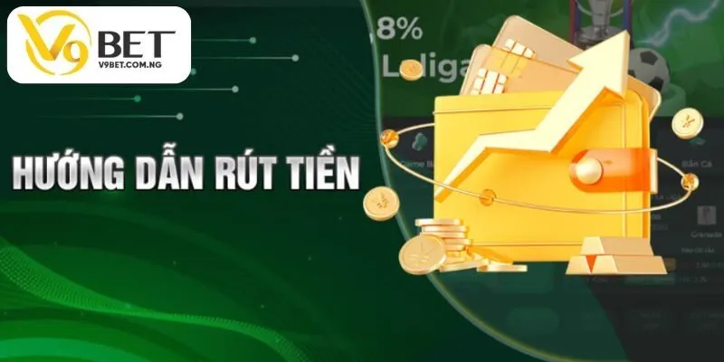 Rút Tiền V9BET Đơn Giản Cực Nhanh Đảm Bảo Thành Công 100% 1 rút tiền v9bet