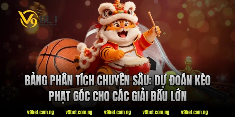 Bảng phân tích chuyên sâu: Dự đoán kèo phạt góc cho các giải đấu lớn