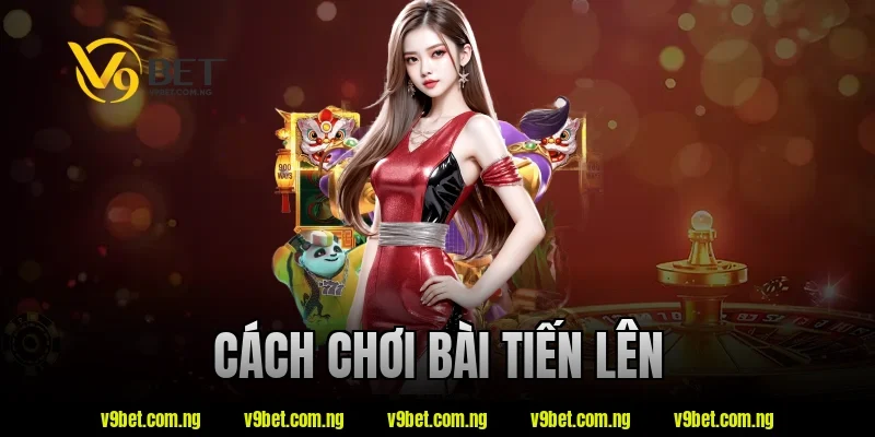 cách chơi bài tiến lên