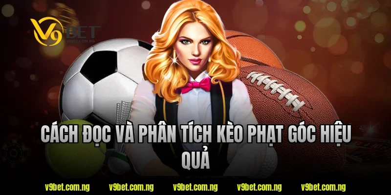 Cách đọc và phân tích kèo phạt góc hiệu quả