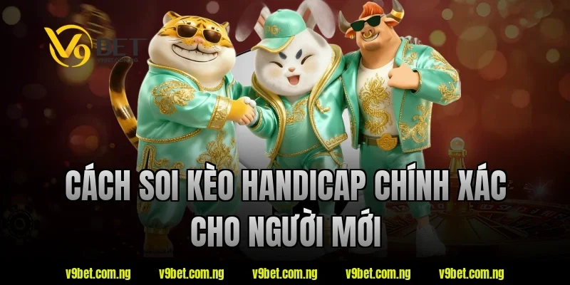 Cách soi kèo handicap chính xác cho người mới