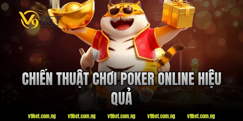 Chiến thuật chơi poker online hiệu quả