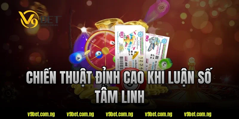 Chiến thuật đỉnh cao khi luận số tâm linh
