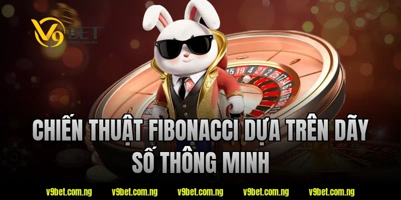 Bật Mí Chiến Thuật Roulette Hiệu Quả Cho Người Mới Chơi 3 Chiến thuật Fibonacci dựa trên dãy số thông minh
