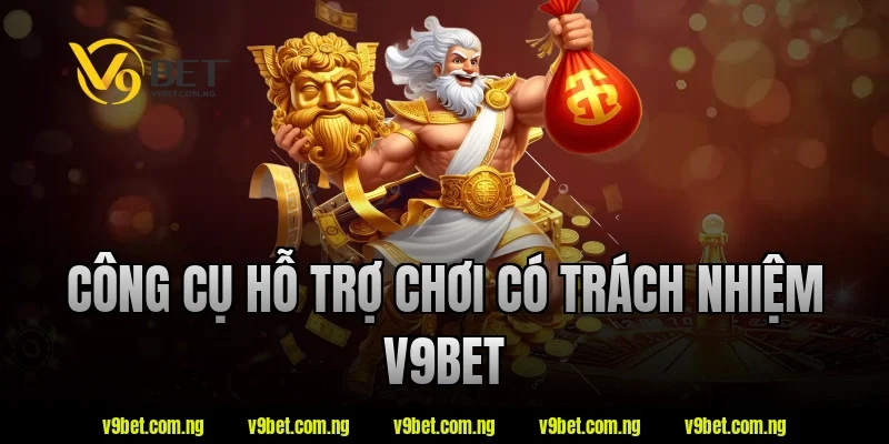 Công cụ hỗ trợ chơi có trách nhiệm v9bet