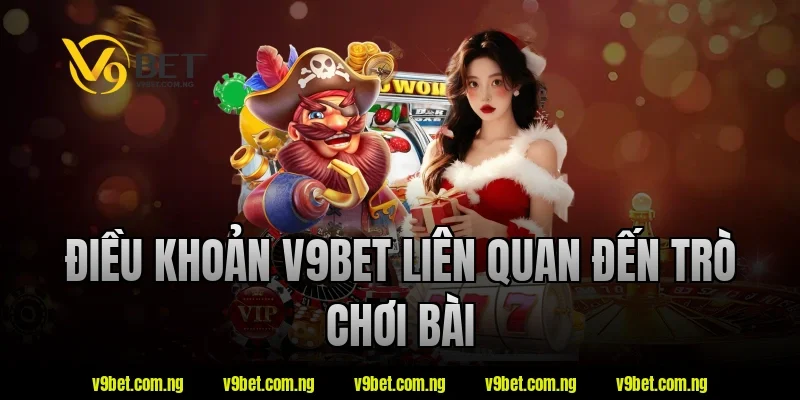 Điều khoản v9bet liên quan đến trò chơi bài