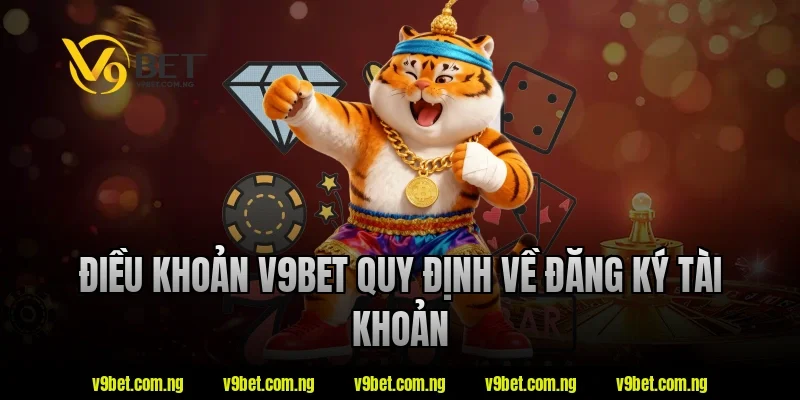 Điều khoản v9bet quy định về đăng ký tài khoản
