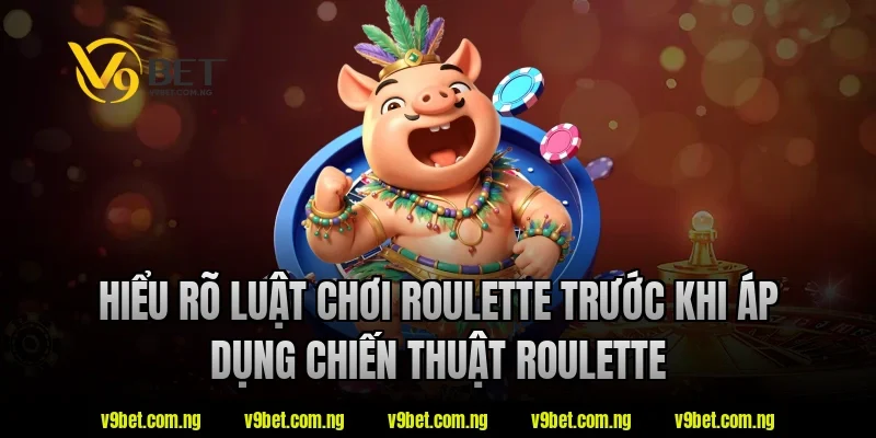 Bật Mí Chiến Thuật Roulette Hiệu Quả Cho Người Mới Chơi 1 Hiểu rõ luật chơi roulette trước khi áp dụng chiến thuật roulette