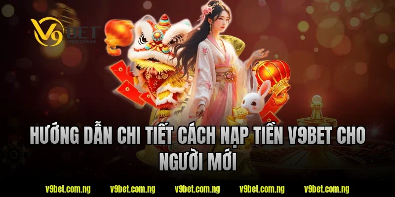 Nạp Tiền V9BET 2 Hướng dẫn chi tiết cách nạp tiền V9Bet cho người mới