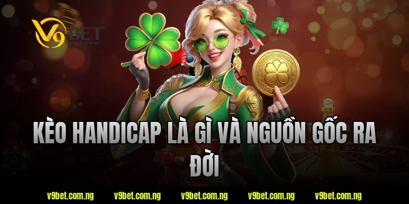 Kèo handicap là gì và nguồn gốc ra đời