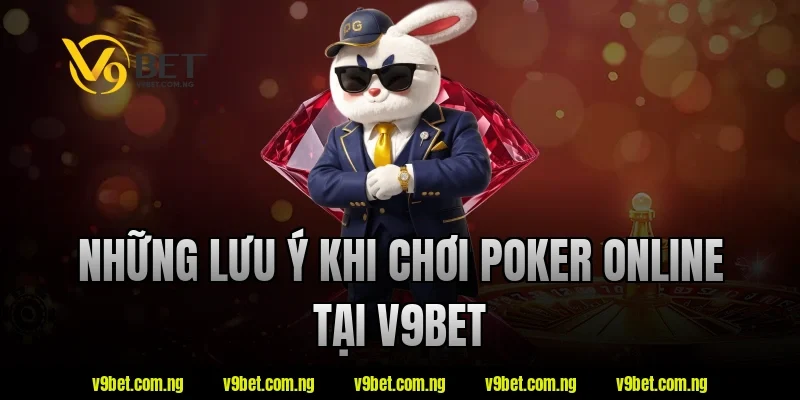 Những lưu ý khi chơi poker online tại v9bet
