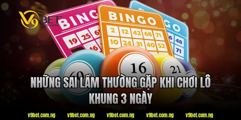 Lô Khung 3 Ngày – Hướng Dẫn Hiểu Nhanh Cho Người Mới 3 Những sai lầm thường gặp khi chơi lô khung 3 ngày