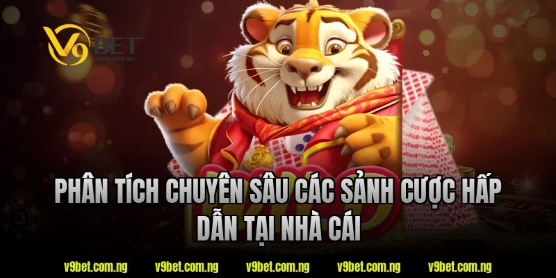 Đăng Nhập V9BET 3 Phân tích chuyên sâu các sảnh cược hấp dẫn tại nhà cái