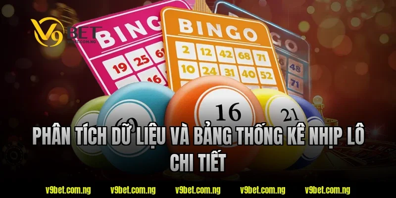Phân tích dữ liệu và bảng thống kê nhịp lô chi tiết
