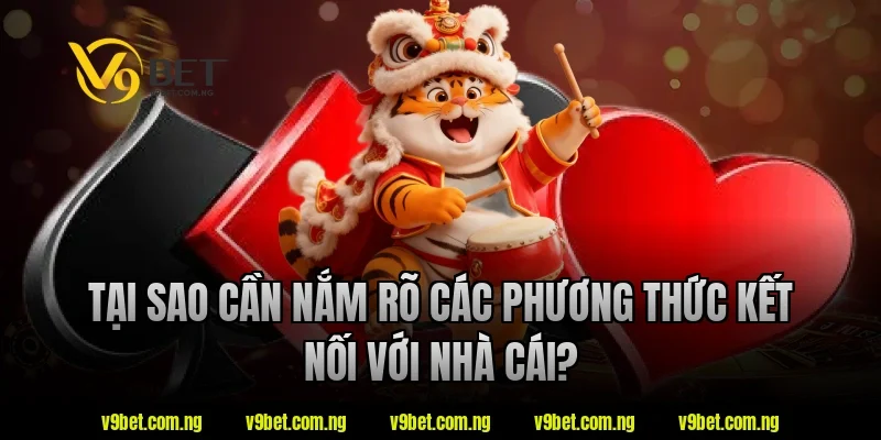 Liên Hệ V9BET 1 Tại sao cần nắm rõ các phương thức kết nối với nhà cái?