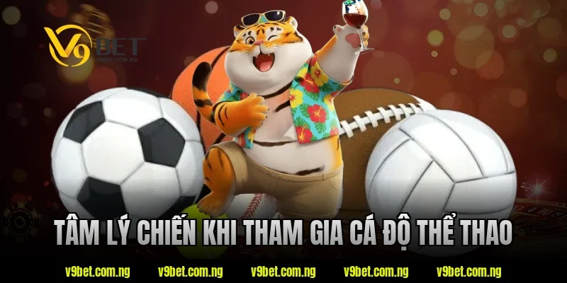Tâm lý chiến khi tham gia cá độ thể thao