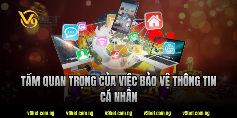 Tầm quan trọng của việc bảo vệ thông tin cá nhân