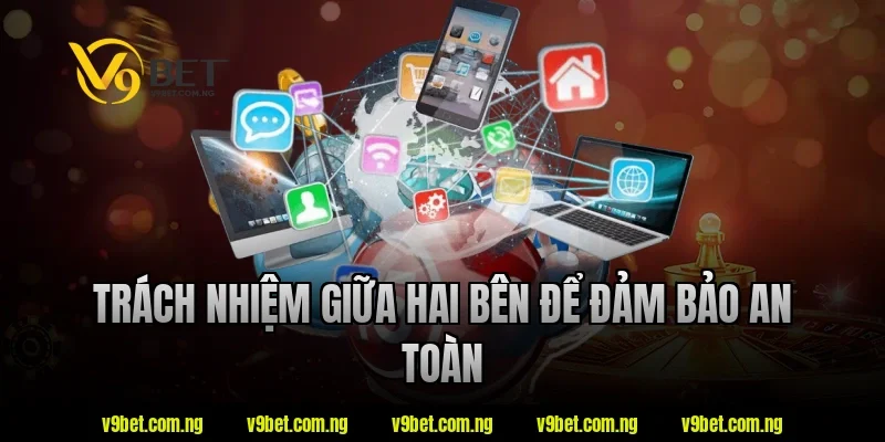 Trách nhiệm giữa hai bên để đảm bảo an toàn
