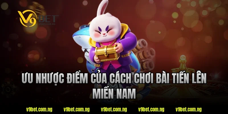 Ưu nhược điểm của cách chơi bài tiến lên miền nam