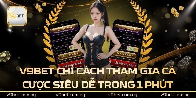 V9BET 311 V9bet chỉ cách tham gia cá cược siêu dễ trong 1 phút