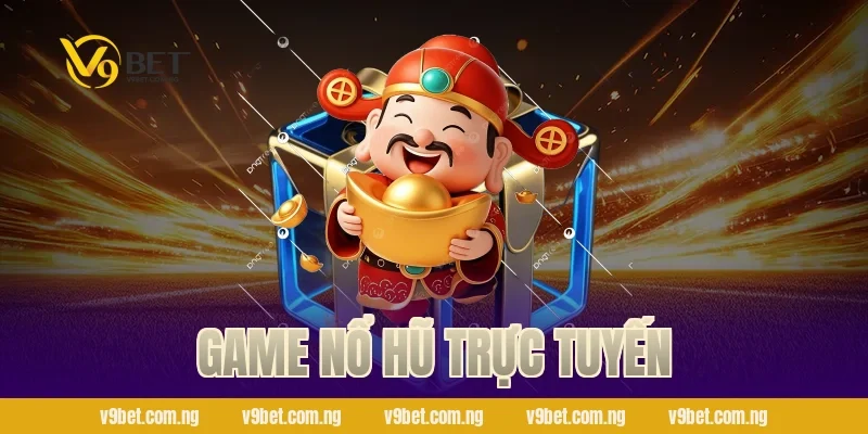 Game Nổ Hũ Trực Tuyến